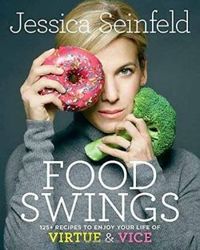 Food Swings: 125+ Recipes to Enjoy Your Life of Virtue and Vice