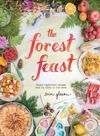 Forest Feast: Simple Vegetarian Recipes From My Cabin Seasonal Vegetable Dishes