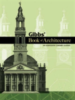Gibbs' Book of Architecture An Eighteenth-Century Classic