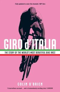 Giro d'Italia : The Story of the World's Most Beautiful Bike Race