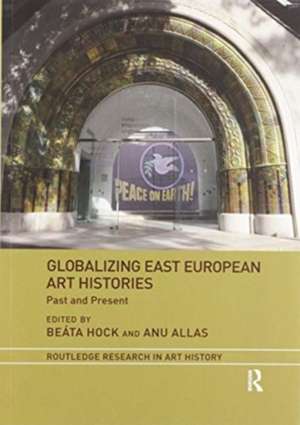 Globalizing East European Art Histories : Past and Present