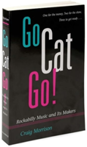 Go Cat Go! ROCKABILLY MUSIC AND ITS MAKERS