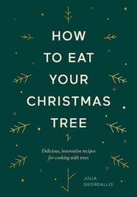 How to Eat Your Christmas Tree 