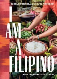 I Am a Filipino : And This Is How We Cook