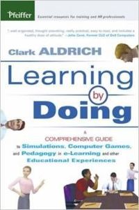 Learning by Doing: A Comprehensive Guide to Simulations, Computer Games, and Pedagogy in e-learning and Other Educational Experiences