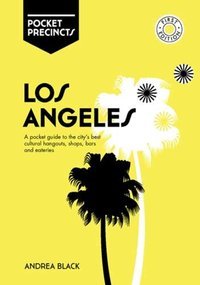 Los Angeles Pocket Precincts : A Pocket Guide to the City's Best Cultural Hangouts, Shops, Bars and Eateries
