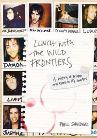 Lunch With The Wild Frontiers : A History of Britpop and Excess in 131/2 Chapters