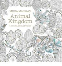 Millie Marotta's Animal Kingdom a colouring book adventure