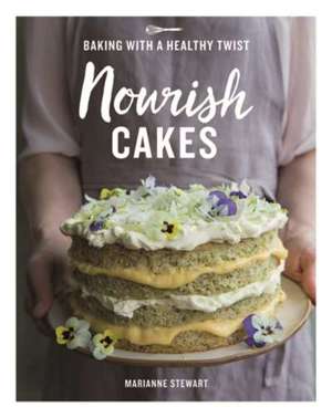 Nourish Cakes : Baking with a healthy twist
