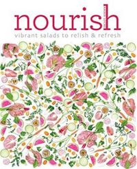 Nourish: Vibrant salads to relish and refresh