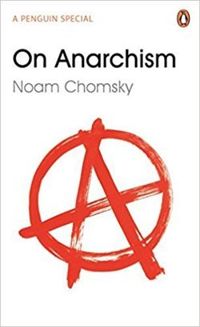 On Anarchism  by Noam Chomsky 