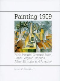 Painting 1909 : Pablo Picasso, Gertrude Stein, Henri Bergson, Comics, Albert Einstein, and Anarchy