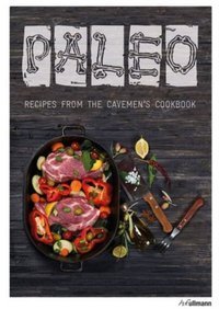 Paleo: Recipes from the Caveman's Cookbook