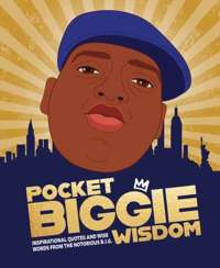 Pocket Biggie Wisdom : Inspirational Quotes and Wise Words From the Notorious B.I.G.