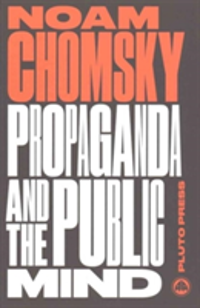Propaganda and the Public Mind Interviews by David Barsamian