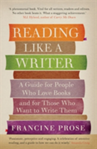 Reading Like a Writer A Guide for People Who Love Books and for Those Who Want to Write Them