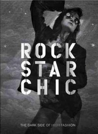 Rock Star Chic : The Dark Side of High Fashion