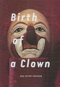 Sam Taylor–Johnson – Birth of a Clown