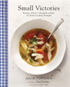 Small Victories Recipes, Advice + Hundreds of Ideas for Home-Cooking Triumphs