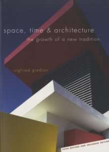 Space, Time and Architecture : The Growth of a New Tradition, Fifth Revised and Enlarged Edition