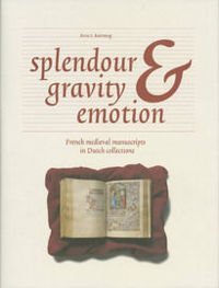 Splendour, gravity and emotion: French medieval manuscripts in Dutch collections