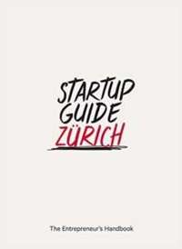 Startup Guide Zurich : The Entrepreneur's Handbook