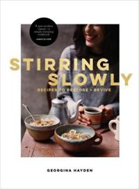 Stirring Slowly Recipes to Restore and Revive