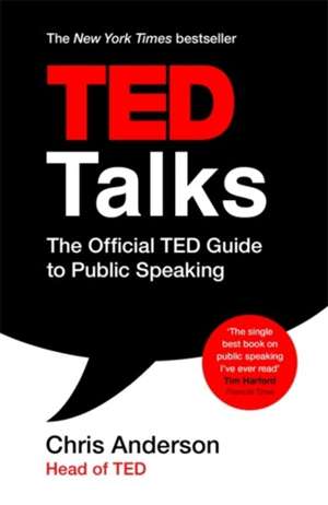 TED Talks : The Official TED Guide to Public Speaking