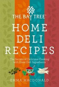 The Bay Tree Home Deli Cookbook