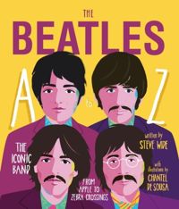 The Beatles A to Z : The iconic band - from Apple to Zebra Crossings