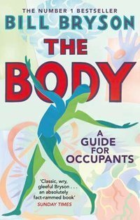 The Body A Guide for Occupants - THE SUNDAY TIMES NO.1 BESTSELLER
