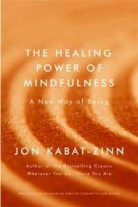 The Healing Power of Mindfulness : A New Way of Being