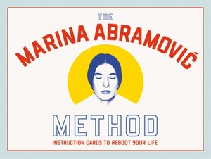 The Marina Abramovic Method : Instruction Cards to Reboot Your Life