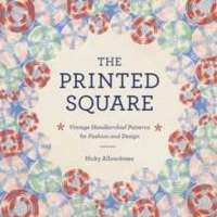 The Printed Square : Vintage Handkerchief Patterns for Fashion and Design