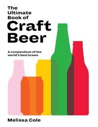 The Ultimate Book of Craft Beer : A Compendium of the World's Best Brews
