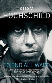 To End All Wars : How the First World War Divided