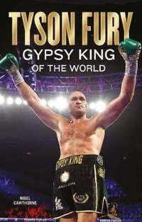 Tyson Fury : Gypsy King of the World