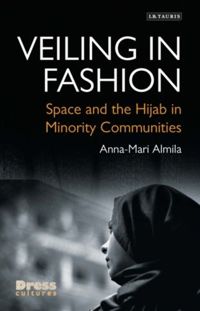 Veiling in Fashion : Space and the Hijab in Minority Communities
