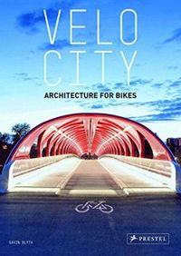 Velo City: Architecture For Bikes