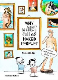 Why Is Art Full of Naked People? And Other Vital Questions About Art