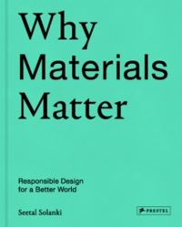 Why Materials Matter Responsible Design for a Better World