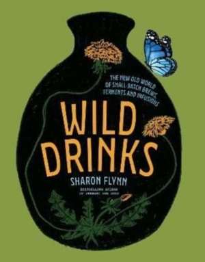 Wild Drinks: Ferments and Infusions