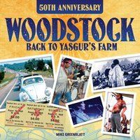 Woodstock 50th Anniversary Back to Yasgur's Farm