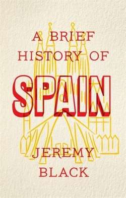 A Brief History of Spain : Indispensable