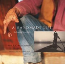 A Handmade Life : In Search of Simplicity