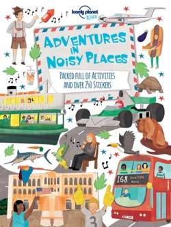 Adventures in Noisy Places : Packed Full of Activities and Over 250 Stickers