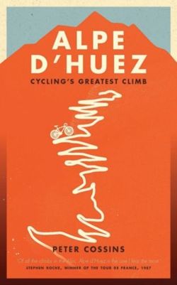 Alpe d'Huez : The Story of Pro Cycling's Greatest Climb