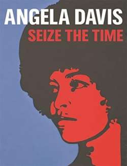 Angela Davis : Seize the Time
