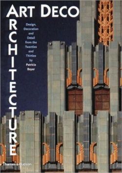 Art Deco Architecture: Design, Decoration and Detail from 20s and