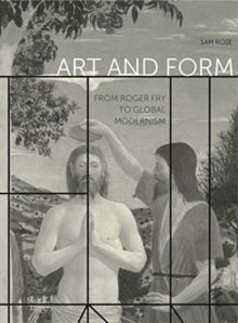 Art and Form : From Roger Fry to Global Modernism